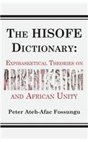 HISOFE Dictionary of Midnight Politics. Expibasketical Theories on Afrikentication and African Unity
