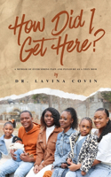 How Did I Get Here?: A Memoir of Overcoming Pain and Pleasure as a Teen Mom