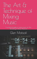 Art & Technique of Mixing Music: A practical guide to mixing music for Film, Streaming & Music Platforms