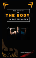 History of the Body in the Teenages