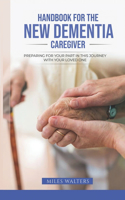 Handbook For The New Dementia Caregiver