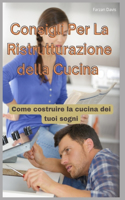 Consigli per la Ristrutturazione della Cucina