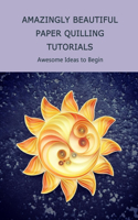 Amazingly Beautiful Paper Quilling Tutorials