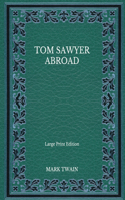 Tom Sawyer Abroad - Large Print Edition