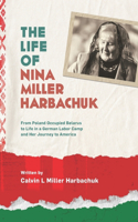 Life of Nina Miller Harbachuk: From Poland Occupied Belarus, to Life in a German Labor Camp and Her Journey to America