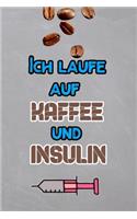 Ich laufe auf Kaffee und Insulin: Diabetes Tagebuch - Insulin Logbuch für Diabetiker zum Ausfüllen und Eintragen für 2 Jahre