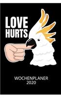 LOVE HURTS - Wochenplaner 2020: Klassischer Planer für deine täglichen To Do's - plane und strukturiere deine Tage mit dem Fokus auf dein Ziel!