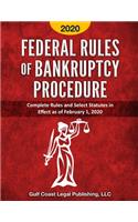 Federal Rules of Bankruptcy Procedure 2020: Complete Rules and Select Statutes in Effect as of February 1, 2020