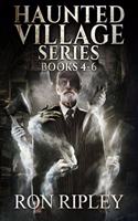 Haunted Village Series Books 4 - 6