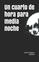 cuarto de hora para media noche