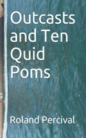 Outcasts and Ten Quid Poms