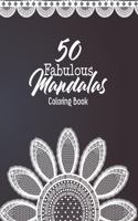 50 Fabulous Mandalas Coloring Book: A Stress-Relieving Assortment Of Amazing And Detailed Designs For Adults, Mandalas of the Universe A Coloring Adventure