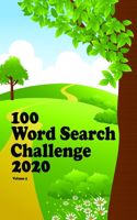 100 Word Search Challenge 2020: Puzzle books for Senior large print 8.5 x 11 100 pages Fun and Interesting Variety of Topics Volume 5