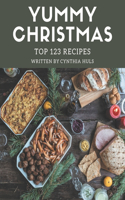 Top 123 Yummy Christmas Recipes: Greatest Yummy Christmas Cookbook of All Time