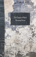 The Gospel of Mark Shooting Script