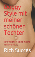 Doggy Style mit meiner schönen Tochter: Ihre weiche Vagina macht mich verrückt