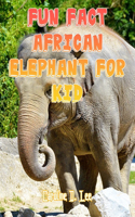 Fun Fact African Elephant For Kid