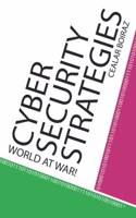 Cyber Security Strategies: World @ War!