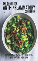 Complete Anti-Inflammatory Cookbook: 850+ Amazingly Recipes For A Healthy Diet With No-Strees Meal Plan