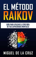 El Metodo Raikov: Guia para utilizar el otro 90% de tus capacidades mentales