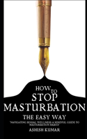 "Navigating Sexual Wellness: A Mindful Guide to Masturbation Habits" HOW TO STOP MASTRUBATION(Self Help)