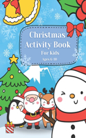 Christmas Activity Book For Kids Ages 6-10: Christmas Coloring Book, Dot to Dot, Maze Book, Kid Games, and Kids Activities (Fun Activities for Kids)