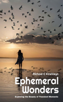 Ephemeral Wonders