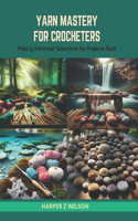 Yarn Mastery for Crocheters