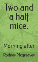Two and a half mice.
