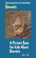 Picture Book for Kids About Beavers: Fascinating Facts for Kids About Beavers