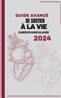 Guide Avancé de Soutien À La Vie Cardiovasculaire 2024