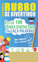 Aprender Russo Se Divertindo! - Para Adultos: Fácil a Avançado - Estude 100 Temas Essenciais Com Caça Palavras - Vol.1