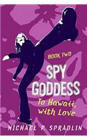 Spy Goddess, Book Two: To Hawaii, with Love