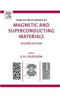 Concise Encyclopedia of Magnetic and Superconducting Materials: (Advances in Materials Sciences and Engineering)