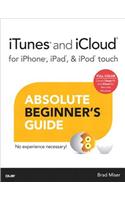iTunes and iCloud for iPhone, iPad, & iPod touch Absolute Beginner's Guide