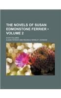 The Novels of Susan Edmonstone Ferrier (Volume 2); In Six Volumes