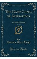 The Daisy Chain, or Aspirations, Vol. 1 of 2: A Family Chronicle (Classic Reprint)
