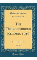 The Thoroughbred Record, 1916, Vol. 83 (Classic Reprint)