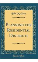 Planning for Residential Districts (Classic Reprint)