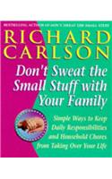 Don't Sweat the Small Stuff with Your Family