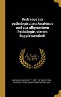 Beitraege zur pathologischen Anatomie und zur allgemeinen Pathologie, viertes Supplementheft