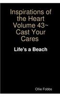 Inspirations of the Heart Volume 43 Cast Your Cares