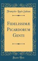 Fidelissimæ Picardorum Genti (Classic Reprint)