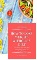 How to lose weight without a diet: The Seven Principles With the Biggest Impact on Weight Loss