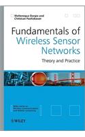 Fundamentals of Wireless Sensor Networks: Theory and Practice
