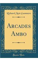 Arcades Ambo (Classic Reprint)