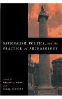 Nationalism, Politics and the Practice of Archaeology