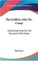 The Griffin's Aide-De-Camp: Containing Hints On The Education Of A Horse