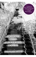 Follow The Flickering Down