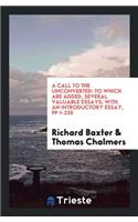 A Call to the Unconverted: To Which Are Added, Several Valuable Essays ...